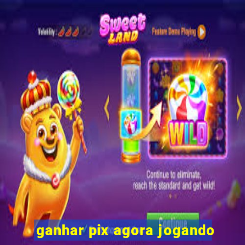 ganhar pix agora jogando